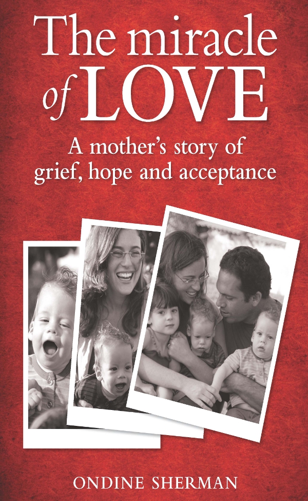 The Miracle Of Love A Mothers Story Of Grief Hope And Acceptance Sherman Ondine