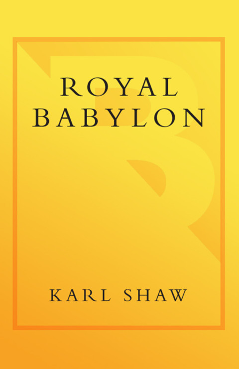 Royal Babylon The Alarming History Of European Royalty Revised Ed Karl Shaw