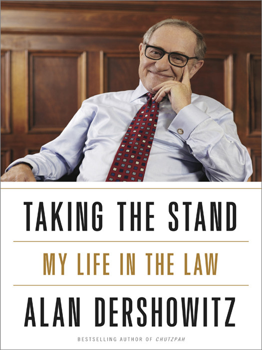 Taking The Stand My Life In The Law Dershowitz Alan