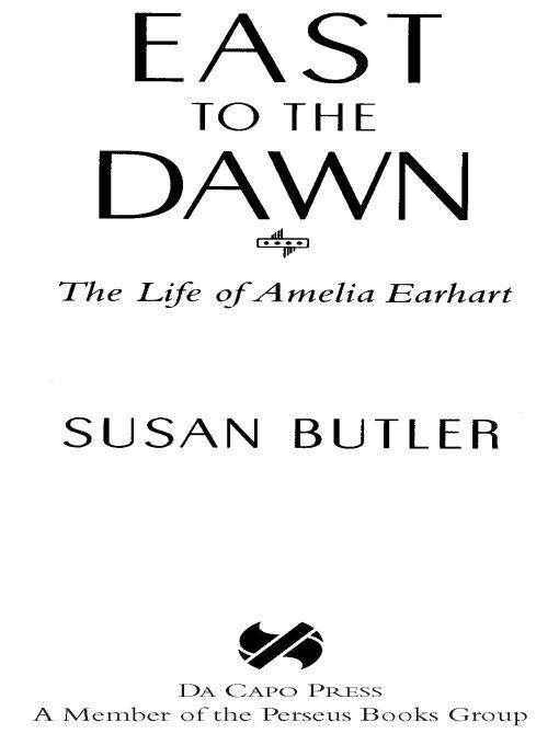 East To The Dawn The Life Of Amelia Earhart Butler Susan