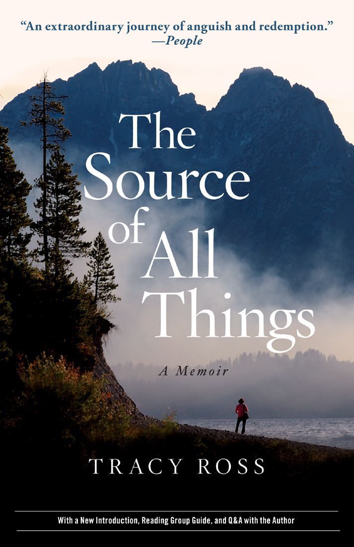 The Source Of All Things A Memoir Ross Tracy