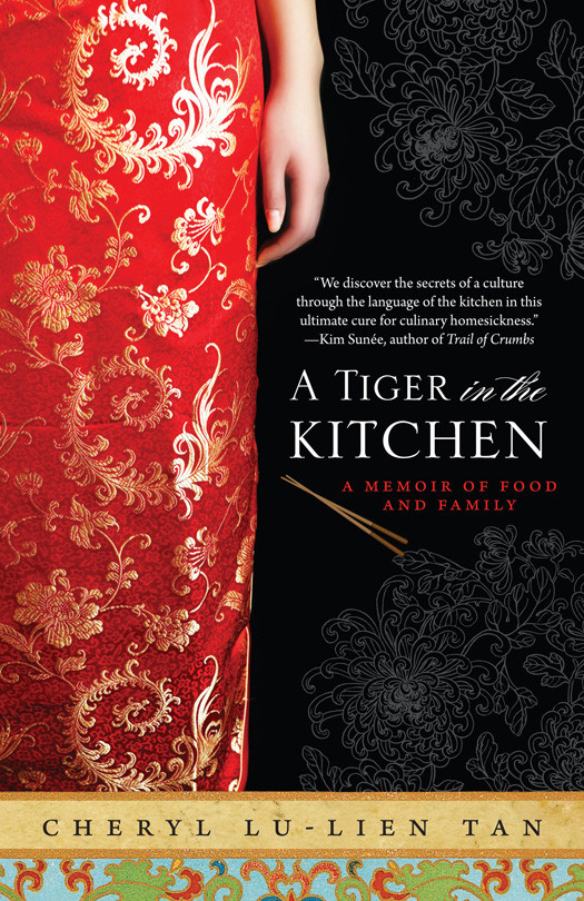 A Tiger In The Kitchen A Memoir Of Food And Family Original Cheryl Lulien Tan
