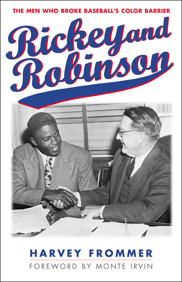 Rickey And Robinson The Men Who Broke Baseballs Color Barrier Frommer Harvey