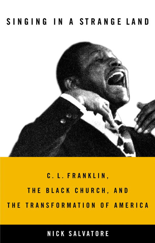 Singing In A Strange Land C L Franklin The Black Church And The Transformation Of America Salvatore Nick
