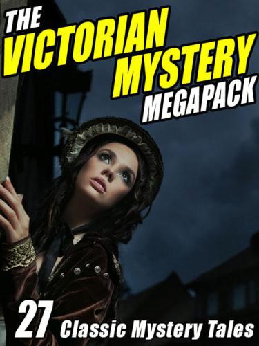 The Victorian Mystery Megapack Dickens Charles Gilbert W S Poe Edgar Poe Donovan Dick
