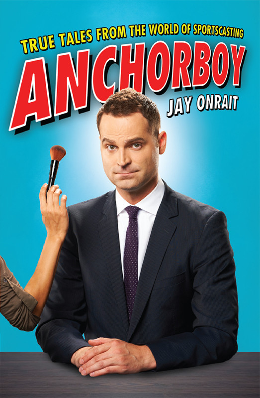 Anchorboy True Tales From The World Of Sportscasting Onrait Jay