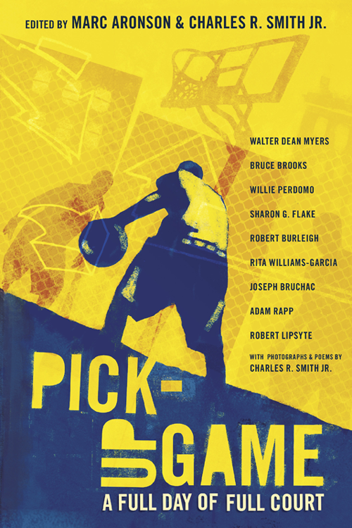 Pickup Game A Full Day Of Full Court Marc Aronson Charles R Smith Jr