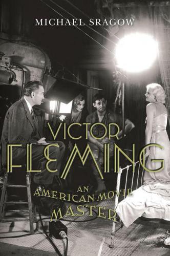 Victor Fleming An American Movie Master Sragow Michael