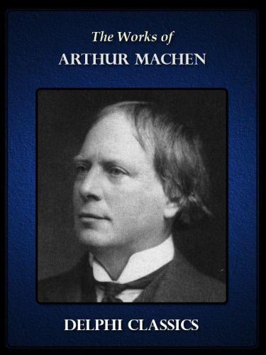 The Works Of Arthur Machen Arthur Machen