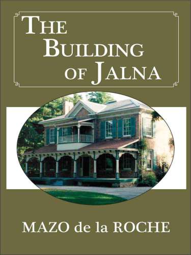 The Building Of Jalna De La Roche Mazo