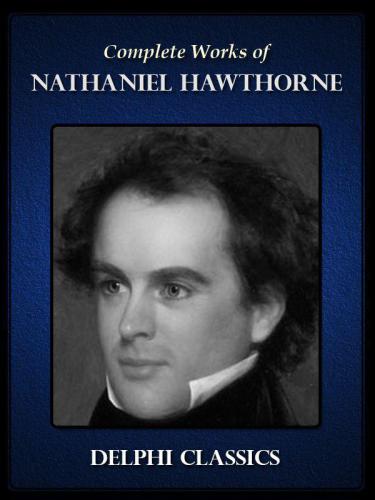 The Complete Works Of Nathaniel Hawthorne Hawthorne Nathaniel