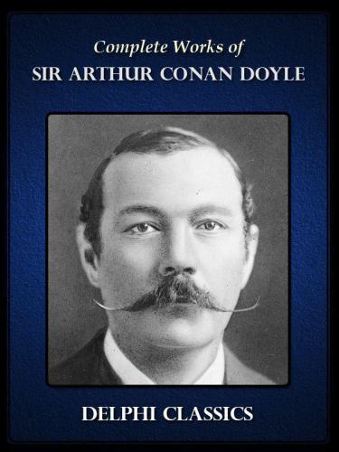 The Complete Works Of Sir Arthur Conan Doyle Doyle Arthur Conan