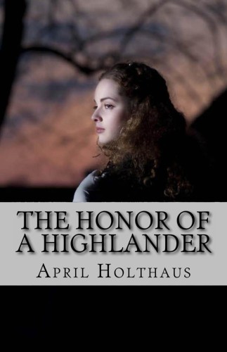 The Honor Of A Highlander Holthaus April