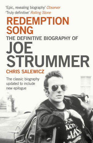 Redemption Song The Definitive Biography Of Joe Strummer Chris Salewicz