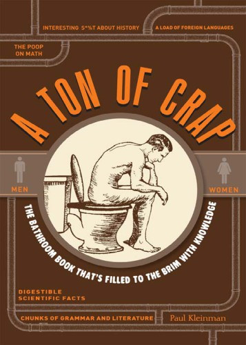 A Ton Of Crap The Bathroom Book Thats Filled To The Brim With Knowledge Paul Kleinman
