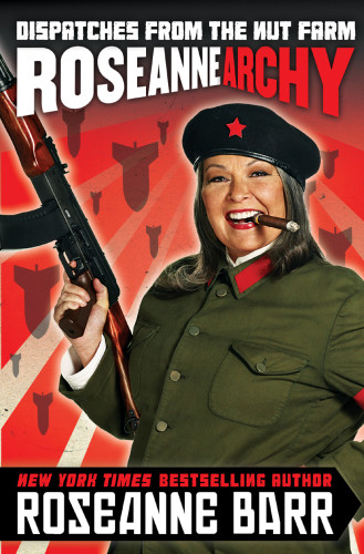 Roseannearchy Roseanne Barr