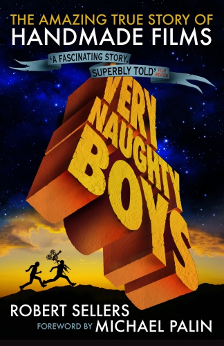 Very Naughty Boys The Amazing True Story Of Handmade Films Always Look On The Bright Side Of Life Sellers Robert