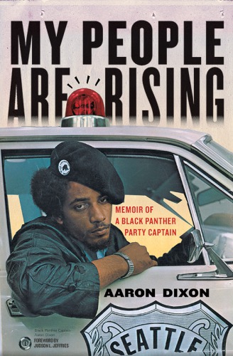 My People Are Rising Memoir Of A Black Panther Party Captain Dixon Aaron