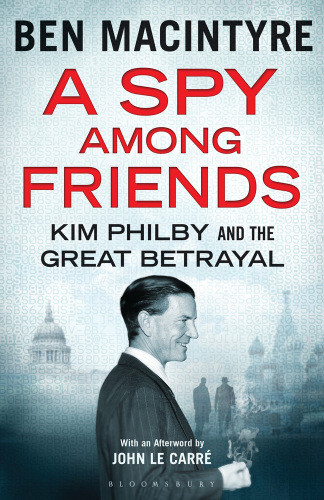 A Spy Among Friends Ben Macintyre