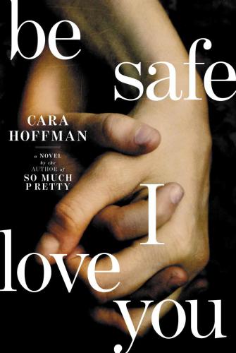 Be Safe I Love You Hoffman Cara