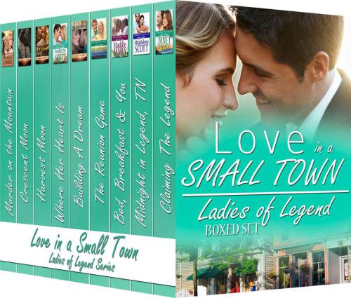 Love In A Small Town Ladies Of Legend Boxed Set Eaves Janet Scott Magdalena Scarbrough Jan James Maddie