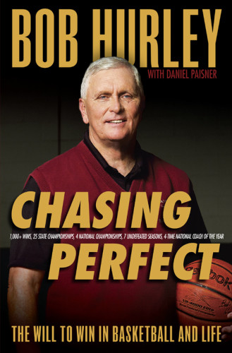 Chasing Perfect The Will To Win In Basketball And Life Hurley Bob