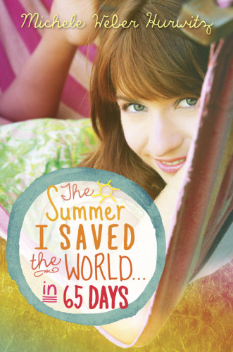 The Summer I Saved The World In 65 Days Hurwitz Michele Weber