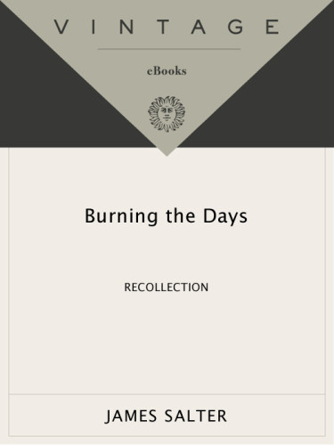 Burning The Days Recollection Salter James