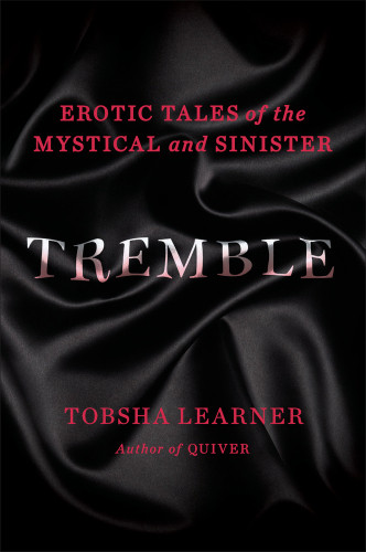 Tremble Erotic Tales Of The Mystical And Sinister Learner Tobsha