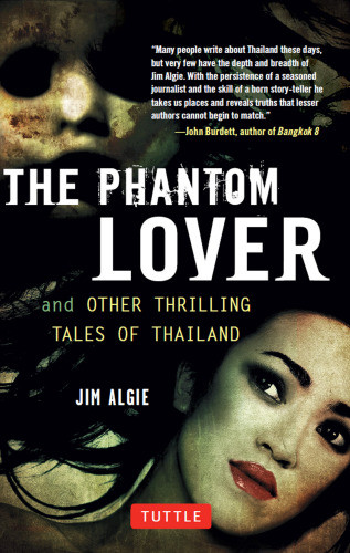 The Phantom Lover And Other Thrilling Tales Of Thailand Algie Jim