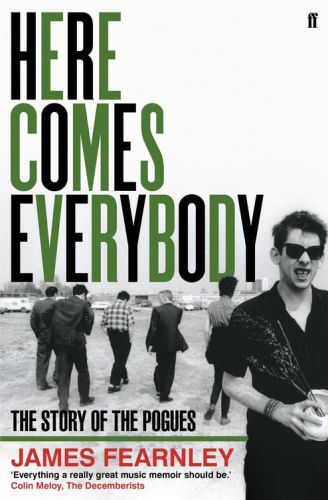 Here Comes Everybody The Story Of The Pogues 1st Edition James Fearnley