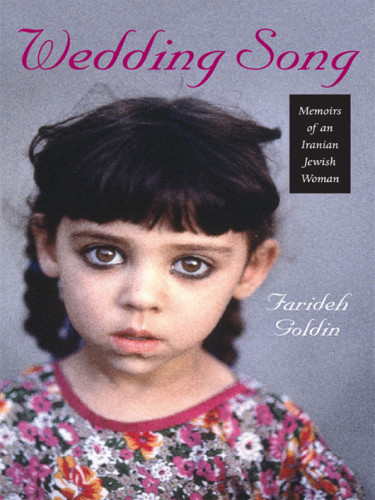 Wedding Song Memoirs Of An Iranian Jewish Woman Goldin Farideh