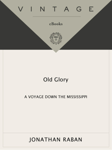 Old Glory A Voyage Down The Mississippi Raban Jonathan