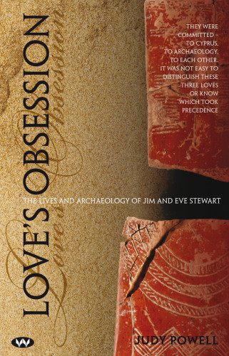 Loves Obsession The Lives And Archaeology Of Jim And Eve Stewart Powell Judy