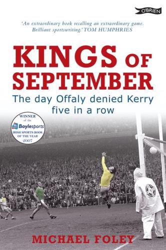 Kings Of September The Day Offaly Denied Kerry Five In A Row Foley Michael