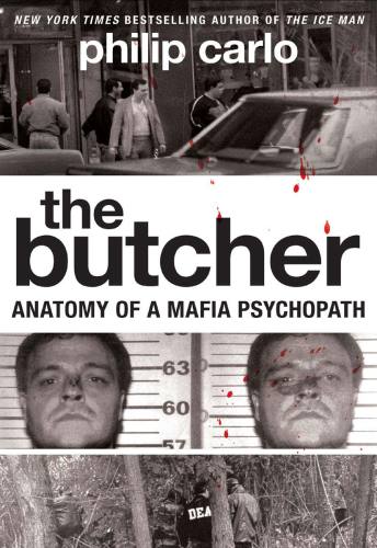 The Butcher Anatomy Of A Mafia Psychopath Carlo Philip