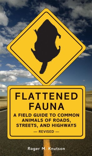 Flattened Fauna Revised A Field Guide To Common Animals Of Roads Streets And Highways Knutson
