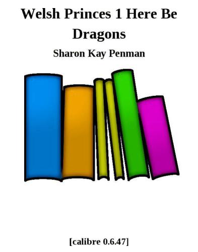 Here Be Dragons Penman Sharon Kay