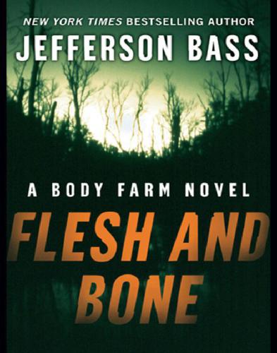 Flesh And Bone A Body Farm Novel Bass Jefferson