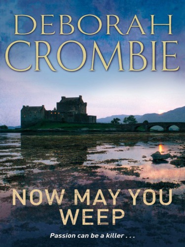 Now May You Weep Deborah Crombie