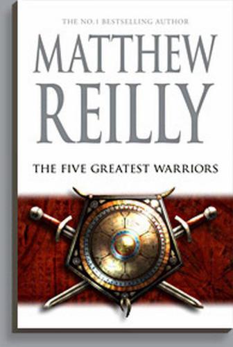 The Five Greatest Warriors Reilly Matthew
