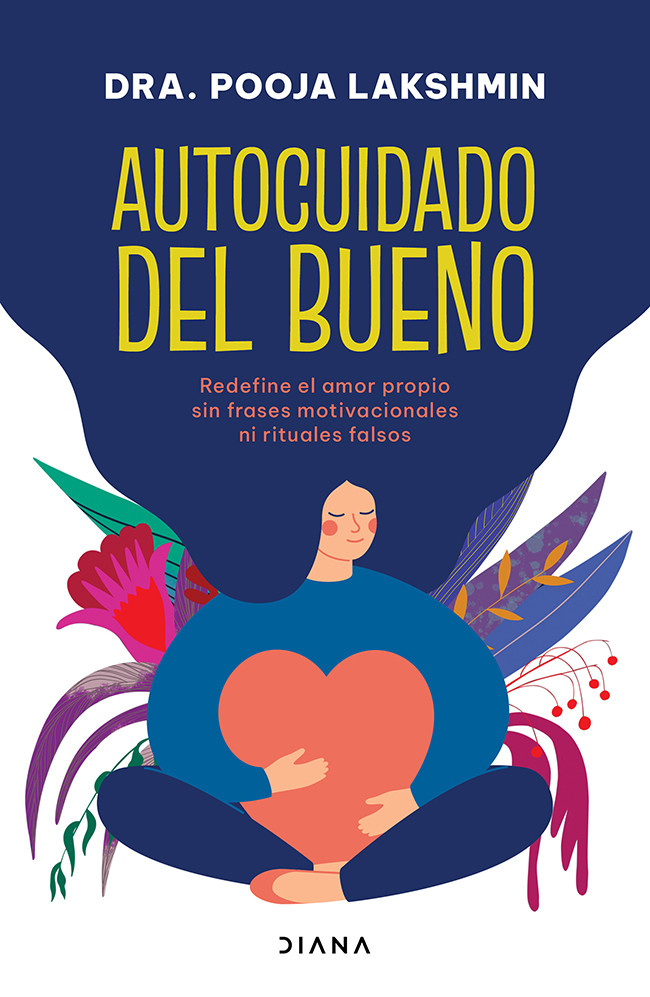Autocuidado Del Bueno Redefine El Amor Propio Sin Frases Motivacionales Ni Rituales Falsos Pooja Lakshmin