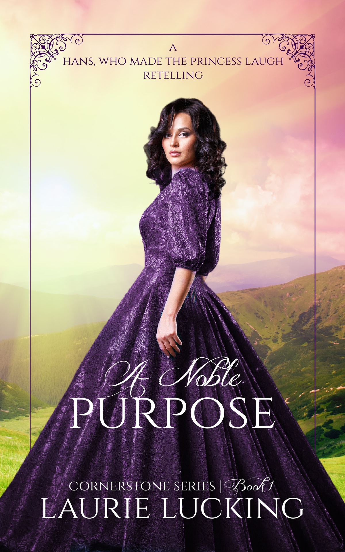 A Noble Purpose Cornerstone Series 1 A Hans Who Made The Princess Laugh Retelling Lucking