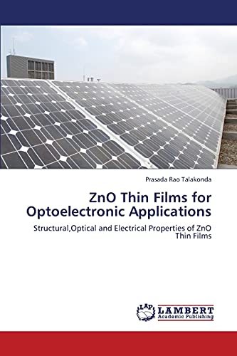 Zno Thin Films For Optoelectronic Applications Structuraloptical And Electrical Properties Of Zno Thin Films 2013th Edition Prasada Rao Talakonda
