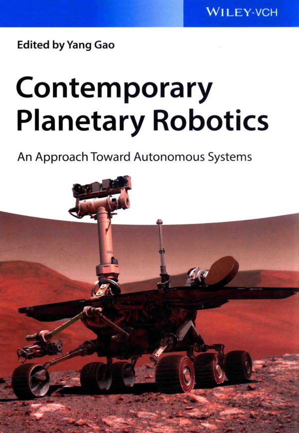 Contemporary Planetary Robotics An Approach Toward Autonomous Systems 2016th Edition Yang Gao