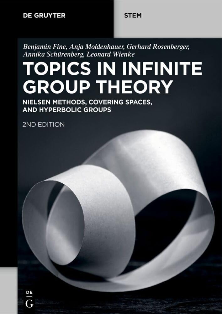 Topics In Infinite Group Theory 2nd Edition Benjamin Fine Anja Moldenhauer