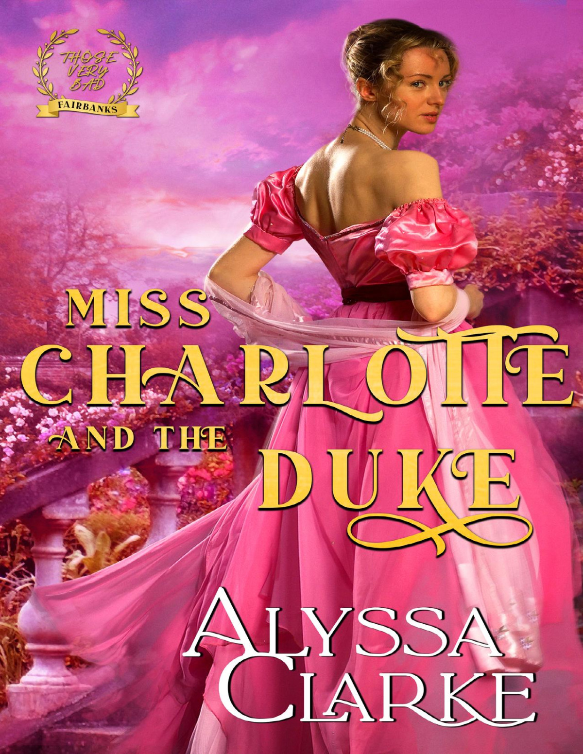 Miss Charlotte And The Duke Those Very Bad Fairbanks Book 11 Alyssa Clarke
