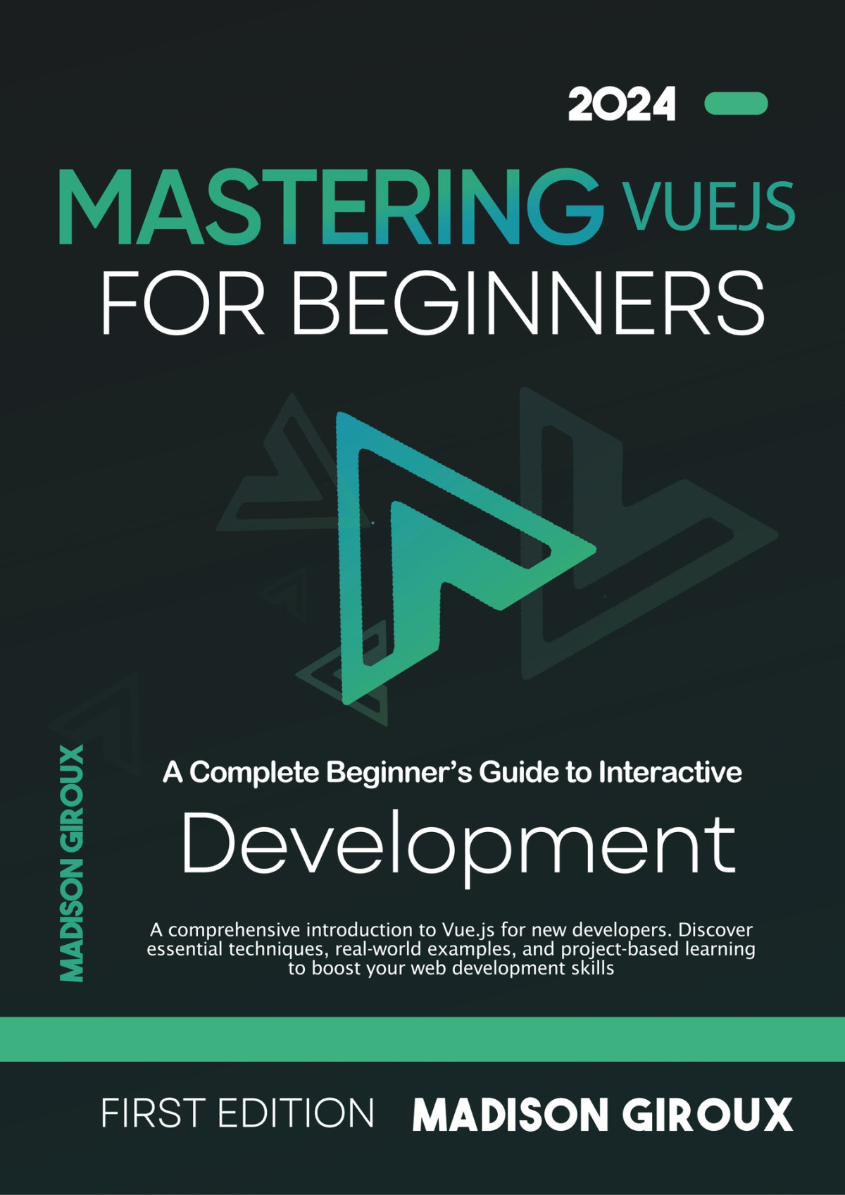 Mastering Vuejs For Beginners A Complete Beginners Guide To Interactive Development 1st Edition Giroux