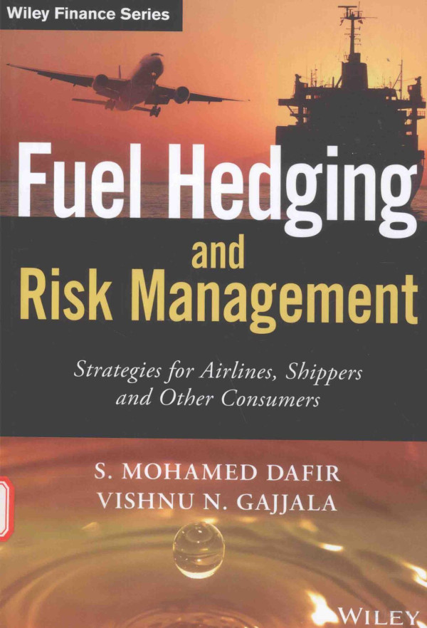 Fuel Hedging And Risk Management Strategies For Airlinesshippers And Other Consumers 2016th Edition S Mohamed Dafir