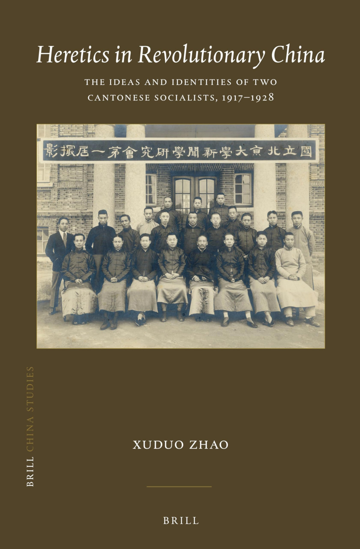 Heretics In Revolutionary China The Ideas And Identities Of Two Cantonese Socialists 19171928 Xuduo Zhao